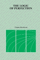 Book Cover for The Logic of Perfection and Other Essays in Neoclassical Metaphysics by Charles Hartshorne