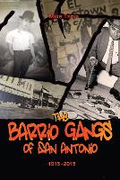 Book Cover for The Barrio Gangs of San Antonio, 1915-2015 by Mike Tapia