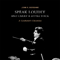 Book Cover for Speak Loudly and Carry A Little Stick by John Giordano