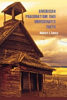 Book Cover for American Pragmatism and Democratic Faith by Robert Lacey