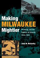 Book Cover for Making Milwaukee Mightier by John McCarthy