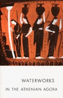 Book Cover for Waterworks in the Athenian Agora by Mabel Lang