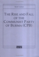 Book Cover for The Rise and Fall of the Communist Party of Burma (CPB) by Bertil Lintner