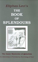 Book Cover for The Book of Splendours by Eliphas (Eliphas Levi) Levi