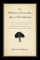 Book Cover for The Wisdom of Proverbs, Job and Ecclesiastes by Derek Kidner