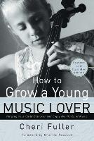 Book Cover for How to Grow a Young Music Lover (Revised & Expanded 2002) by Cheri Fuller