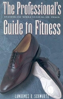 Book Cover for The Professional's Guide to Fitness by Lawrence D. Schwartz