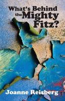 Book Cover for What's Behind the Mighty Fitz? by Joanne Anderson Reisberg