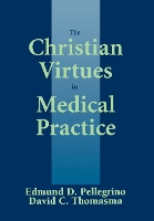 Book Cover for The Christian Virtues in Medical Practice by Edmund D. Pellegrino, David C. Thomasma