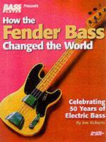 Book Cover for How the Fender Bass Changed the World by Jim Roberts