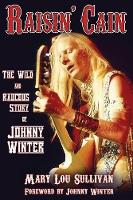 Book Cover for Raisin' Cain: The Wild and Raucous Story of Johnny Winter by Mary Lou Sullivan