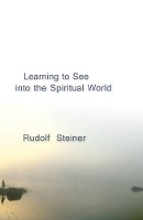 Book Cover for Learning to See into the Spiritual World by Rudolf Steiner