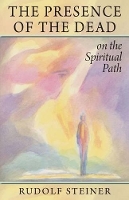 Book Cover for The Presence of the Dead on the Spiritual Path by Rudolf Steiner