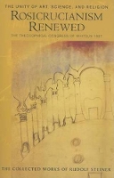 Book Cover for Rosicrucianism Renewed The Unity of Art, Science and Religion. The Theosophical Congress of Whitsun 1907 by Rudolf Steiner