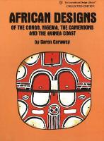 Book Cover for African Designs of the Congo, Nigeria, The Cameroons & the Guinea Coast by Caren Caraway