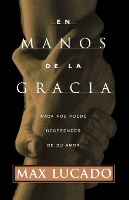 Book Cover for En manos de la gracia by Max Lucado