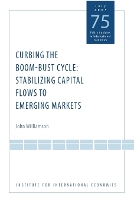 Book Cover for Curbing the Boom–Bust Cycle – Stabilizing Capital Flows to Emerging Markets by John Williamson