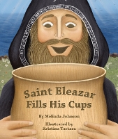 Book Cover for Saint Eleazar Fills His Cups by Melinda Johnson