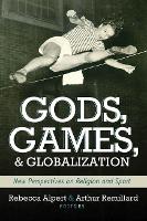 Book Cover for Gods, Games, and Globilization by Rebecca Alpert, Arthur Remillard