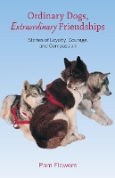 Book Cover for Ordinary Dogs, Extraordinary Friendships by Pam Flowers