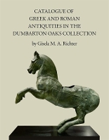 Book Cover for Catalogue of the Greek and Roman Antiquities in the Dumbarton Oaks Collection by Gisela M A Richter
