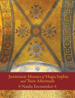 Book Cover for Justinianic Mosaics of Hagia Sophia and Their Aftermath by Natalia B. Teteriatnikov