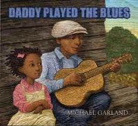 Book Cover for Daddy Played the Blues by Michael Garland