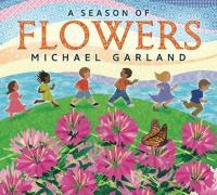 Book Cover for A Season of Flowers by Michael Garland