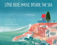 Book Cover for Little Blue House Beside the Sea by Jo Ellen Bogart