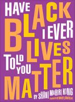 Book Cover for Have I Ever Told You Black Lives Matter by Shani Mahiri King
