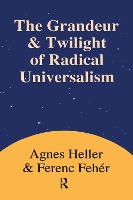 Book Cover for Grandeur and Twilight of Radical Universalism by Agnes Heller