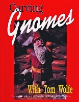 Book Cover for Carving Gnomes with Tom Wolfe by Tom Wolfe