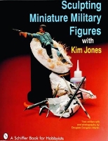 Book Cover for Sculpting Miniature Military Figures by Kim Jones