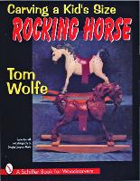 Book Cover for Carving a Kid’s Size Rocking Horse by Tom Wolfe