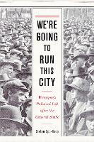 Book Cover for We're Going to Run This City by Stefan Epp-Koop