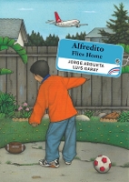 Book Cover for Alfredito Flies Home by Jorge Argueta