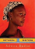 Book Cover for Between Sisters by Adwoa Badoe