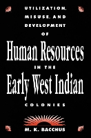 Book Cover for Utilization, Misuse, and Development of Human Resources in the Early West Indian Colonies by M.K. Bacchus