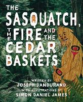 Book Cover for The Sasquatch, the Fire and the Cedar Baskets by Joseph Dandurand