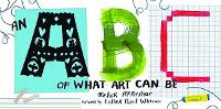 Book Cover for An ABC of What Art Can Be by Meher McArthur