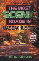 Book Cover for The Traveler's Guide to the Most Scenic Roads in Massachusetts by John Gibson