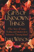 Book Cover for Gifts of Unknown Things by Lyall Watson