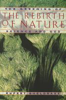 Book Cover for Greening of the Rebirth of Nature Science and God by Rupert Sheldrake