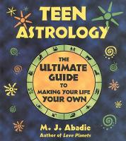 Book Cover for Teen Astrology by M. J. Abadie