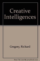 Book Cover for Creative Intelligences by Richard Gregory