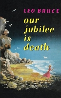 Book Cover for Our Jubilee is Death by Leo Bruce