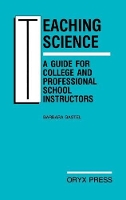 Book Cover for Teaching Science: A Guide for College and Professional School Instructors by Barbara Gastel