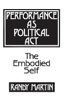 Book Cover for Performance as Political Act by Randy Martin