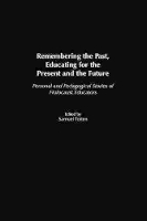 Book Cover for Remembering the Past, Educating for the Present and the Future by Samuel Totten