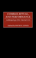 Book Cover for Combat, Ritual, and Performance by David E. Jones